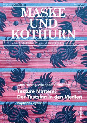 Texture Matters: Der Tastsinn in den Medien von Diaconu,  Madalina, Gruber,  Klemens, Hackenschmidt,  Sebastian, Herwig,  Jana, Lant,  Antonia, Parisi,  David, Petreca,  Bruna, Rappl,  Werner, Seibel,  Alexandra, Siegert,  Bernhard, Vasold,  Georg, Widdis,  Emma