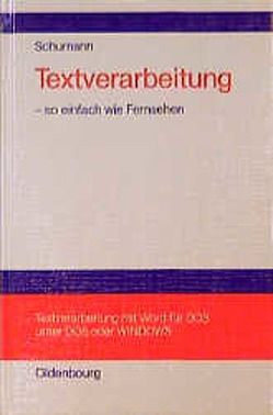 Textverarbeitung – so einfach wie Fernsehen von Schumann,  Lothar