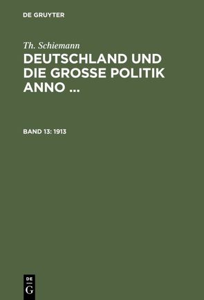 Th. Schiemann: Deutschland und die große Politik anno … / 1913 von Schiemann,  Th.