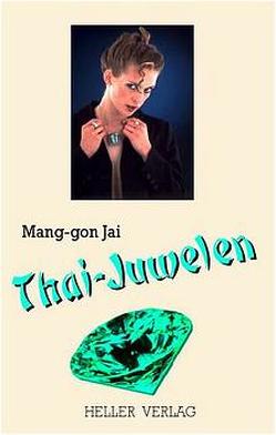 Thai-Juwelen von Ebenhöch,  Thomas, Mang-gon Jai, Reuter,  Susanne