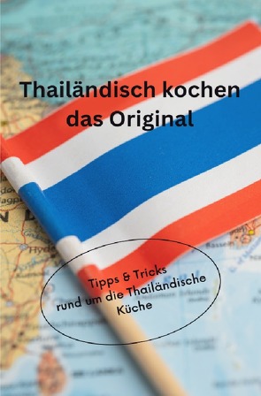 Thai ländisch Kochen, das Original. Tipps und Tricks für die Thailändische Küche. von Halvern,  Kitty