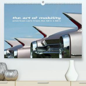 The art of mobility – american cars from the 50s & 60s (Premium, hochwertiger DIN A2 Wandkalender 2023, Kunstdruck in Hochglanz) von Hebbel-Seeger,  Andreas