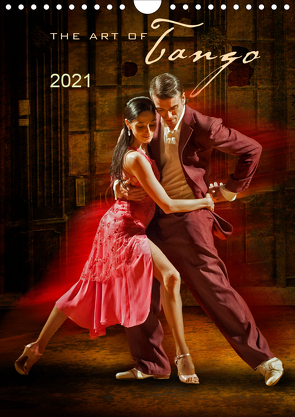 The Art Of Tango (Wandkalender 2021 DIN A4 hoch) von Pohl,  Michael