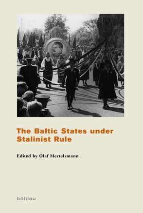 The Baltic States under Stalinist Rule von Bashkuev,  Vsevolod, Denis,  Juliette, Felder,  Björn M, Geisler,  Irene Elksnis, Mertelsmann,  Olaf, Miloiu,  Silviu, Prigge,  William D., Rogut,  Dariusz, Saleniece,  Irena, Zubkova,  Elena