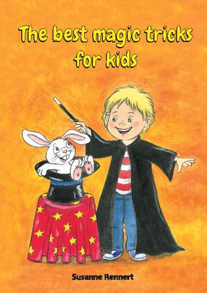 The best magic tricks for kids von Rennert,  Susanne