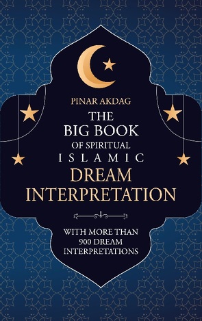 The Big Book of Spiritual Islamic Dream Interpretation von Akdag,  Pinar