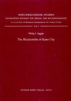 The Blacksmiths of Kano City von Cyffer,  Norbert, Jaggar,  Philip J, Jungraithmayr,  Herrmann