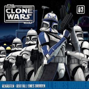 The Clone Wars / 03: Rekruten / Der Fall eines Droiden von Diverse,  Autoren, Kiner,  Kevin, Williams,  John