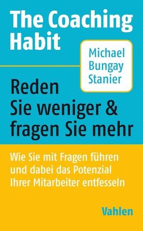 The Coaching Habit von Bungay Stanier,  MIchael, Kauschke,  Mike