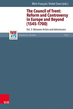 The Council of Trent: Reform and Controversy in Europe and Beyond (1545-1700) von Brown,  Christopher B., François,  Wim, Frank,  Günter, Gordon,  Bruce, Mahlmann-Bauer,  Barbara, Rasmussen,  Tarald, Soen,  Violet, Tóth,  Zsombor, Wassilowsky,  Günther, Westphal,  Siegrid