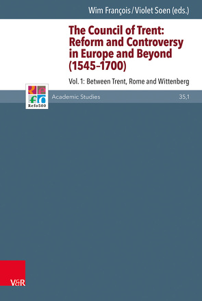 The Council of Trent: Reform and Controversy in Europe and Beyond (1545-1700) von François,  Wim, Soen,  Violet