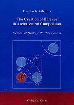 The Creation of Balance in Architectural Competition von Mertens,  Hans N