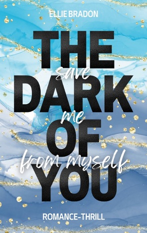 THE DARK OF YOU von Bradon,  Ellie