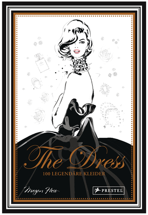 The Dress: 100 legendäre Kleider von Hess,  Megan