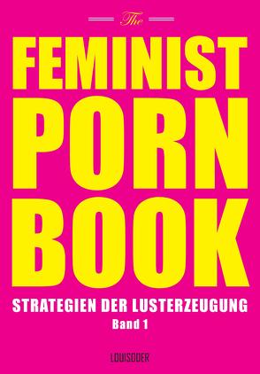 The Feminist Porn Book von Joachim,  Körber, Kolla,  Roswit