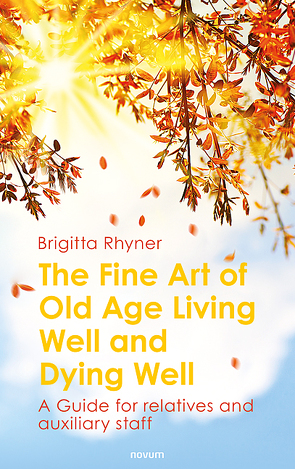 The Fine Art of Old Age Living Well and Dying Well von Rhyner,  Brigitta