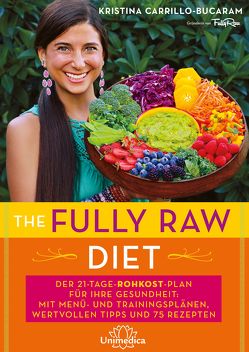 The Fully Raw Diet von Carrillo-Bucaram,  Kristina