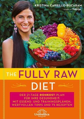 The Fully Raw Diet von Carrillo-Bucaram,  Kristina