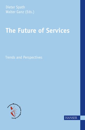 The Future of Services von Ganz,  Walter, Spath,  Dieter