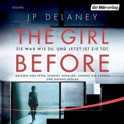 The Girl Before – Sie war wie du. Und jetzt ist sie tot. von Beglau,  Bibiana, Delaney,  JP, Dufner,  Karin, Sarnau,  Anneke Kim, Schmidt-Schaller,  Petra