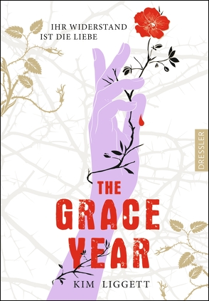 The Grace Year. Ihr Widerstand ist die Liebe von Liggett,  Kim, Salzmann,  Birgit, Schneider,  Frauke, Stacey,  Clare