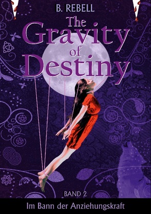 The Gravity of Destiny von Rebell,  B.