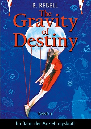 The Gravity of Destiny von Rebell,  B.