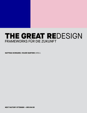 The Great Redesign von Arora,  Payal, Averdung,  Axel, Azhar,  Azeem, Bell,  Genevieve, Bonitz,  Kristina, Evans,  Benedict, Ginsberg,  Daisy, Inayatullah,  Sohail, Kaufmann,  Rafael, Martens,  Volker, Mattin,  David, McLennan,  Amy, Meckel,  Miriam, Mueller,  Thomas, Naam,  Ramez, Onaran,  Tijen, Pavliscak,  Pamela, Recke,  Martin, Sauer,  Ben, Schrader,  Matthias, Steinacker,  Léa, Vitaud,  Laëtitia, Wenger,  Albert