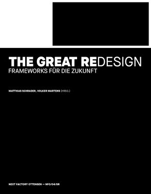 The Great Redesign von Arora,  Payal, Averdung,  Axel, Azhar,  Azeem, Bell,  Genevieve, Bonitz,  Kristina, Evans,  Benedict, Ginsberg,  Daisy, Inayatullah,  Sohail, Kaufmann,  Rafael, Martens,  Volker, Mattin,  David, McLennan,  Amy, Meckel,  Miriam, Mueller,  Thomas, Naam,  Ramez, Onaran,  Tijen, Pavliscak,  Pamela, Recke,  Martin, Sauer,  Ben, Schrader,  Matthias, Steinacker,  Léa, Vitaud,  Laëtitia, Wenger,  Albert