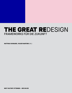 The Great Redesign von Arora,  Payal, Averdung,  Axel, Azhar,  Azeem, Bell,  Genevieve, Bonitz,  Kristina, Evans,  Benedict, Ginsberg,  Daisy, Inayatullah,  Sohail, Kaufmann,  Rafael, Martens,  Volker, Mattin,  David, McLennan,  Amy, Meckel,  Miriam, Mueller,  Thomas, Naam,  Ramez, Onaran,  Tijen, Pavliscak,  Pamela, Recke,  Martin, Sauer,  Ben, Schrader,  Matthias, Steinacker,  Léa, Vitaud,  Laëtitia, Wenger,  Albert