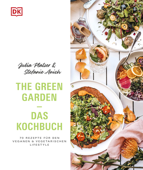 The Green Garden – Das Kochbuch von Anich,  Stefanie, Platzer,  Julia