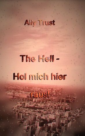 The Hell – Hol mich hier raus! von Trust,  Ally