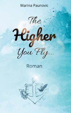 The Higher You Fly … von Paunovic,  Marina