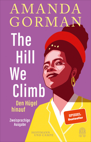 The Hill We Climb – Den Hügel hinauf: Zweisprachige Ausgabe von Gorman,  Amanda, Gümüsay,  Kübra, Haruna-Oelker,  Hadija, Strätling,  Uda