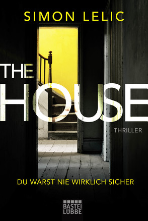 The House – Du warst nie wirklich sicher von Achilles,  Friederike, Lelic,  Simon