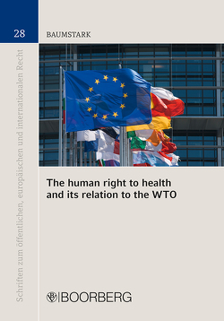 The human right to health and its relation to the WTO von Baumstark,  Gabriel Alexander