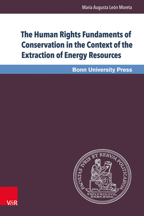 The Human Rights Fundaments of Conservation in the Context of the Extraction of Energy Resources von León Moreta,  María