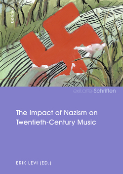 The Impact of Nazism on Twentieth-Century Music von Boucquet,  Kristof, Brand,  Juliane, Breivik,  Magnar, Gehring,  Melina, Hirsch,  Lily, Levi,  Erik, Masa,  Francisco Parralejo, Miller,  Malcolm, Nalijawek-Mazurek,  Katarzyna, Parsons,  James, Rodriguez,  Eva Moreda, Rudolph,  Andrea, Scheding,  Florian, Snizek,  Suzanne, Walden,  Joshua, Wennekes,  Emile, Winters,  Ben, Zalduondo,  Gemma Perez