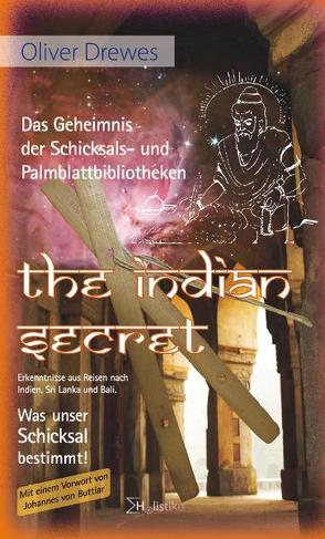 The Indian Secret – Das Geheimnis der Schicksals- und Palmblattbibliotheken von Buttlar,  Johannes von, Drewes,  Oliver