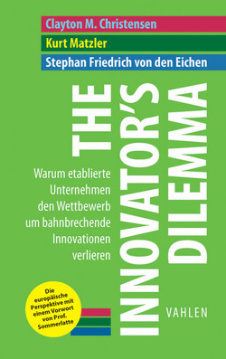 The Innovator’s Dilemma von Christensen,  Clayton M, Friedrich von den Eichen,  Stephan, Matzler,  Kurt