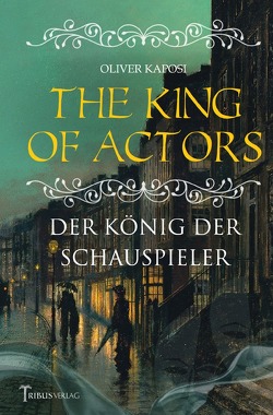 The King of Actors von Kaposi,  Oliver, Verlag,  Tribus