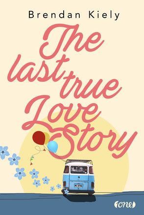 The Last True Lovestory von Förs,  Katharina, Kiely,  Brendan, Prummer-Lehmair,  Christa