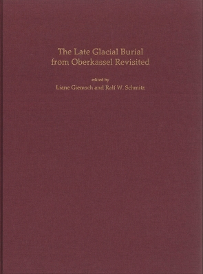 The Late Glacial Burial from Oberkassel Revisited von Giemsch,  Liane, Kunow,  Jürgen, Schmitz,  Ralf W