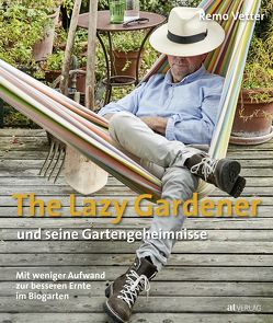 The Lazy Gardener und seine Gartengeheimnisse von Brüllmann,  Dave, Vetter,  Remo