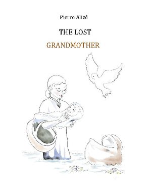 THE LOST GRANDMOTHER von Alizé,  Pierre