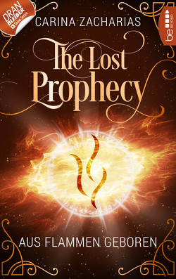 The Lost Prophecy – Aus Flammen geboren von Weber,  Markus, Zacharias,  Carina