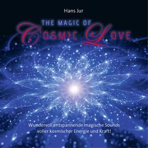 The Magic Of Cosmic Love von Jur,  Hans