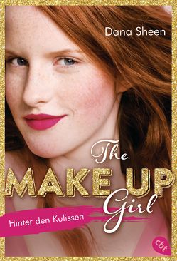 The Make Up Girl – Hinter den Kulissen von Schmitz,  Dagmar, Sheen,  Dana