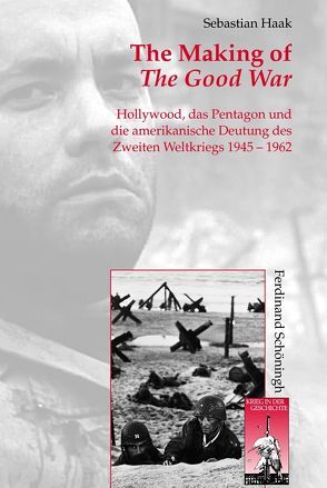 The Making of The Good War von Förster,  Stig, Haak,  Sebastian, Kroener,  Bernhard R., Walter,  Dierk, Wegner,  Bernd, Werner,  Michael