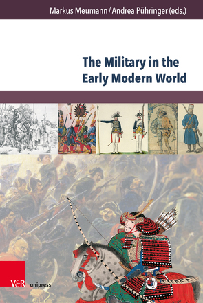 The Military in the Early Modern World von Meumann,  Markus, Pühringer,  Andrea